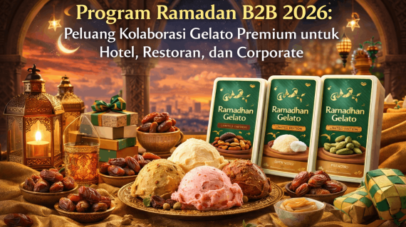 Program Ramadan B2B 2026: Peluang Kolaborasi Gelato Premium untuk Hotel, Restoran, dan Corporate